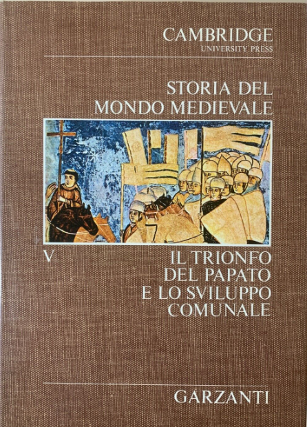 STORIA DEL MONDO MEDIEVALE. IL TRIONFO DEL PAPATO E LO SVILUPPO COMUNALE.VOLUME V